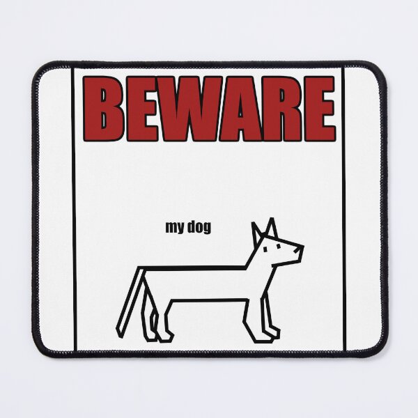 Item preview, BEWARE: my dog designed and sold by EricIsTired.