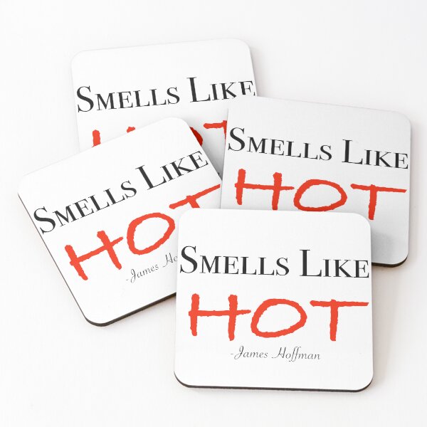 Item preview, Smells Like Hot James Hoffman quote designed and sold by ReckahFox.