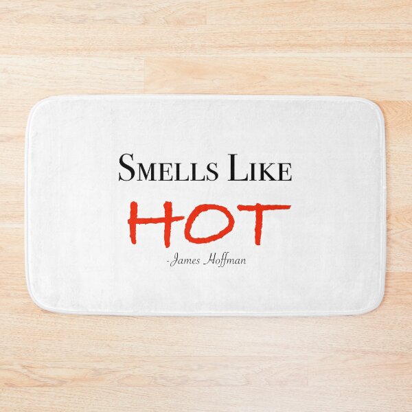 Item preview, Smells Like Hot James Hoffman quote designed and sold by ReckahFox.