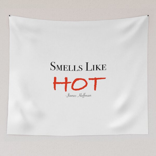 Item preview, Smells Like Hot James Hoffman quote designed and sold by ReckahFox.
