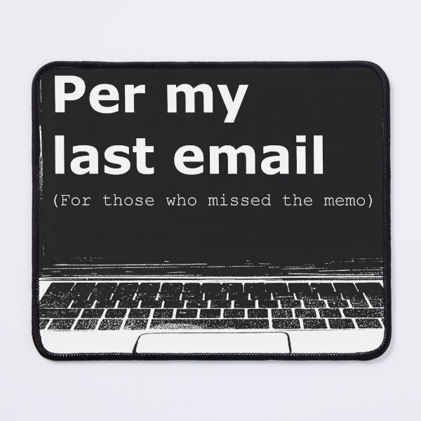 Item preview, Per My Last Email designed and sold by Boddicca.