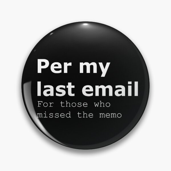 Item preview, Per My Last Email, For Those Who Missed the Memo designed and sold by Boddicca.