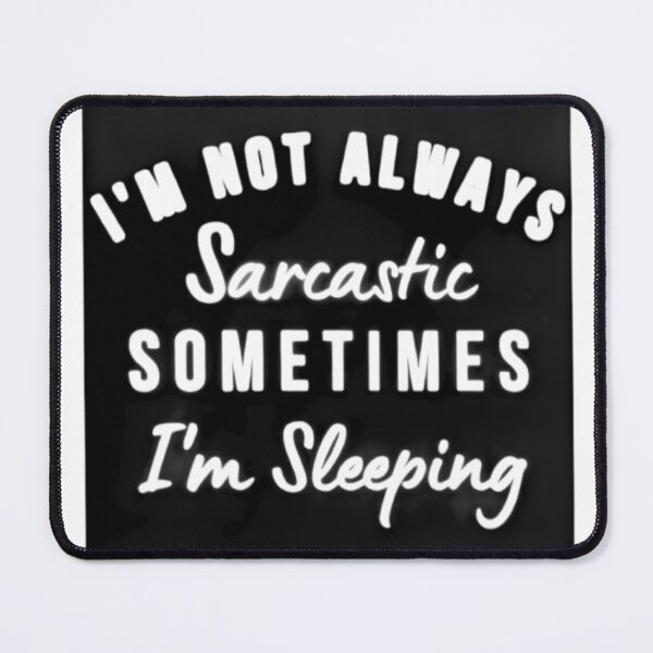 Item preview, I'm not always sarcastic sometimes I'm sleeping designed and sold by Black-hawk-designs.