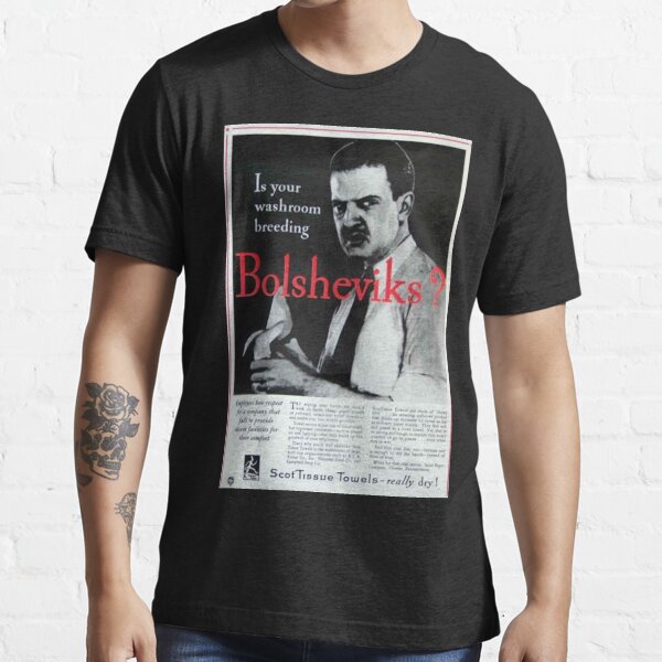 Is Your Washroom Breeding Bolsheviks? Essential T-Shirt