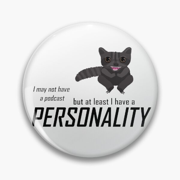Item preview, I may not have a podcast, but at least I have a personality designed and sold by Goose Clarke.