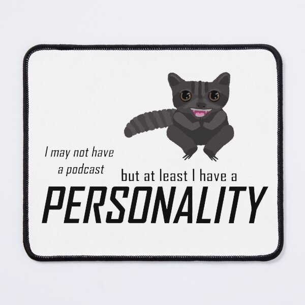 Item preview, I may not have a podcast, but at least I have a personality designed and sold by Goose Clarke.