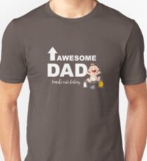 Awesome Dad I Make Cute Babies Unisex T-Shirt