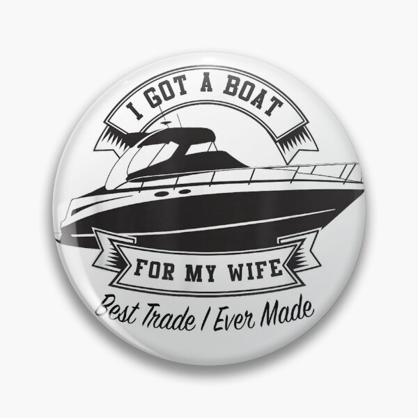 Item preview, I Got A Boat For My Wife Best Trade I Ever Made Funny designed and sold by CHAKSTYLE.