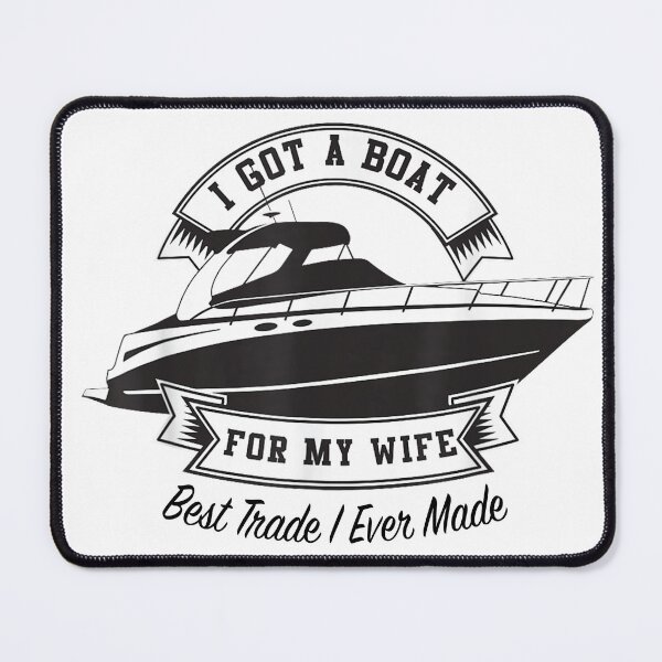 Item preview, I Got A Boat For My Wife Best Trade I Ever Made Funny designed and sold by CHAKSTYLE.