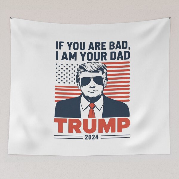 Item preview, If you are bad I am yor Dad Donald Trump 2024 designed and sold by nadeloo96.