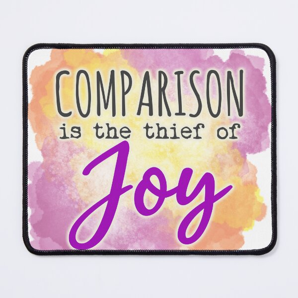 Item preview, Comparison is the thief of joy designed and sold by PurpleCowStudio.