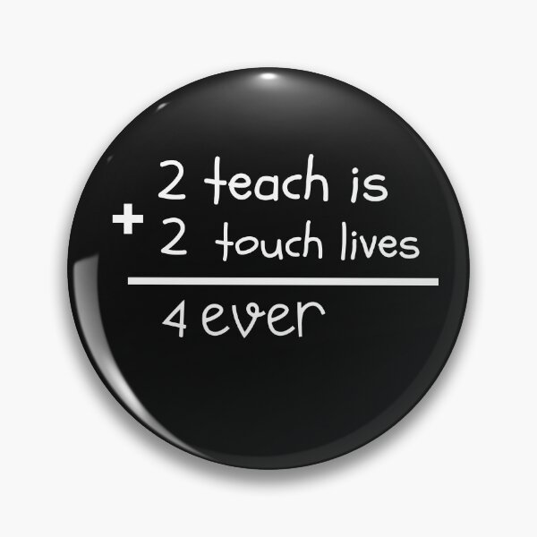 Item preview, 2+2=4 two Teach Is To Touch Lives Forever designed and sold by CareerCulture.