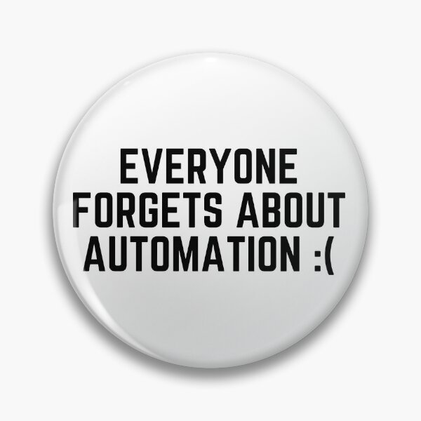 Item preview, Everyone Forgets About Automation :( designed and sold by Maria Miller.