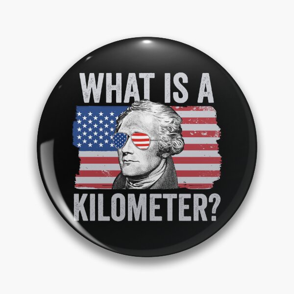 Item preview, Alexander Hamilton Funny 4th Of July What Is A Kilometer Gear designed and sold by DynamicDesign.
