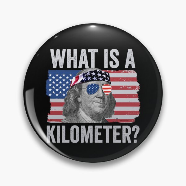Item preview, What Is A Kilometer Ben Franklin July 4th Whats A Kilometer Gear designed and sold by DynamicDesign.