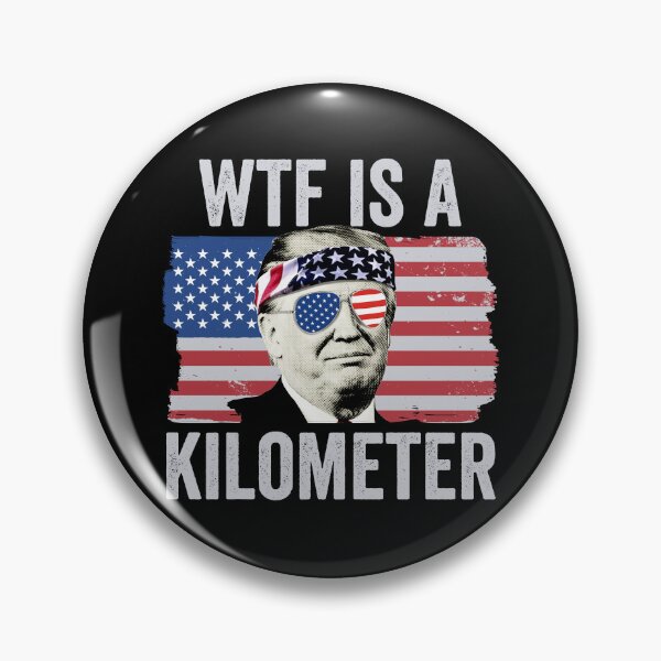 Item preview, WTF Is A Kilometer Trump 4th Of July WTF Is A Kilometer Gear designed and sold by DynamicDesign.