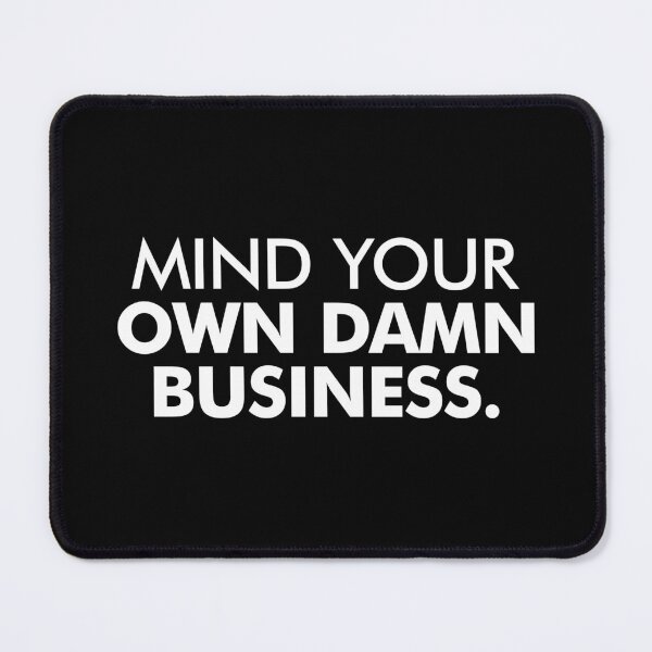 Item preview, Mind Your Own Damn Business designed and sold by viunziameriza.