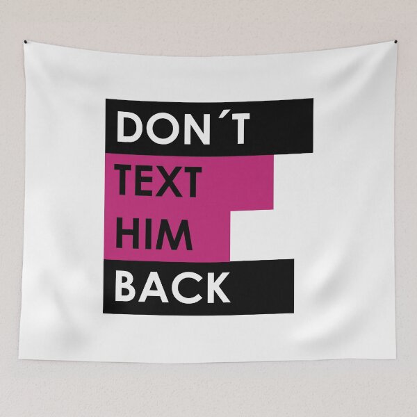 Item preview, Don't text Him Back designed and sold by punxsphil.