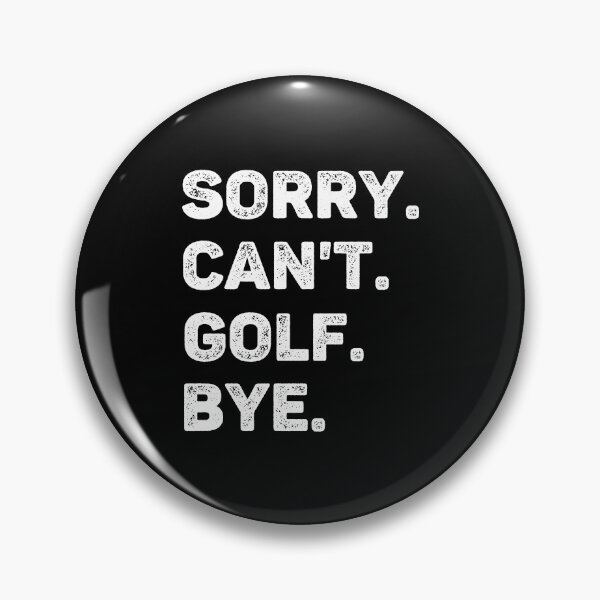 Item preview, Sorry Can't Golf Bye Funny Golf Lover designed and sold by WhistleCloset.