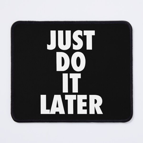 Item preview, Just Do It Later - Funny Lazy people Gift designed and sold by viunziameriza.