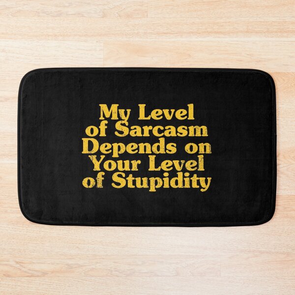 Item preview, My Level of Sarcasm Depends on Your Level of Stupidity designed and sold by crenaviolena.