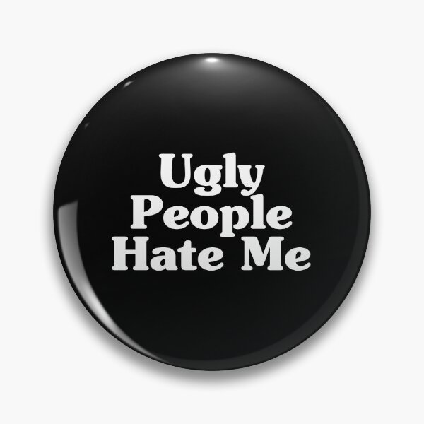 Item preview, Ugly People Hate Me designed and sold by crenaviolena.