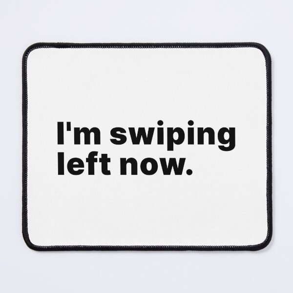 Item preview, I'm swiping left now designed and sold by ThingsOnTees.