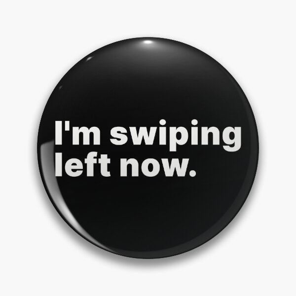 Item preview, I'm swiping left now designed and sold by ThingsOnTees.