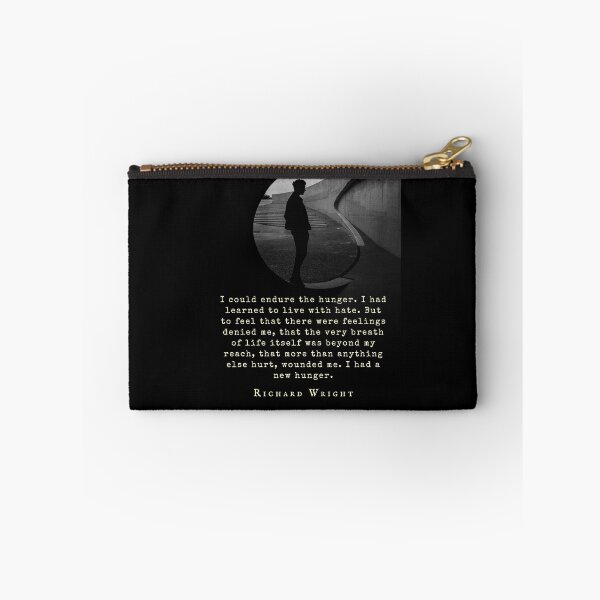 Item preview, Richard Wright quote: I could endure the hunger. I had learned to live with hate. But to feel that there was feeling denied me, that the very breath of life designed and sold by artbleed.