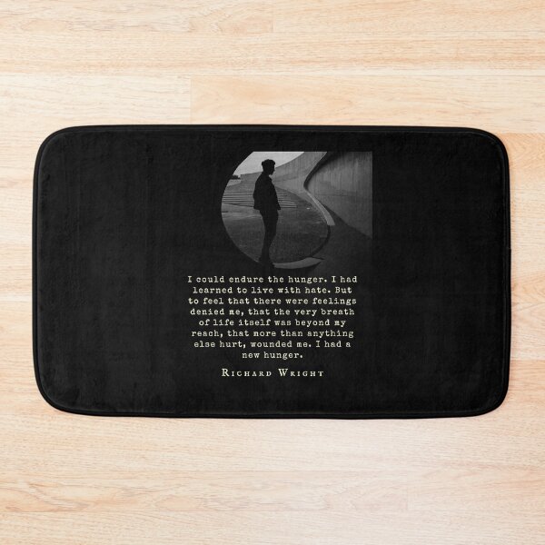 Item preview, Richard Wright quote: I could endure the hunger. I had learned to live with hate. But to feel that there was feeling denied me, that the very breath of life designed and sold by artbleed.