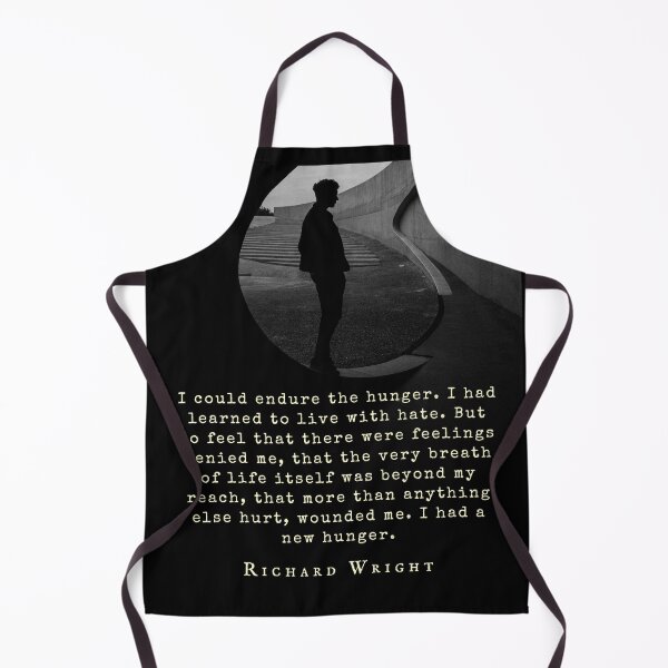 Item preview, Richard Wright quote: I could endure the hunger. I had learned to live with hate. But to feel that there was feeling denied me, that the very breath of life designed and sold by artbleed.