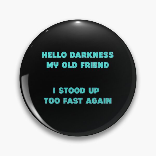 Item preview, Hello Darkness - I Stood Up Too Fast Again designed and sold by KayleeRoseArt.