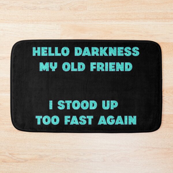Item preview, Hello Darkness - I Stood Up Too Fast Again designed and sold by KayleeRoseArt.