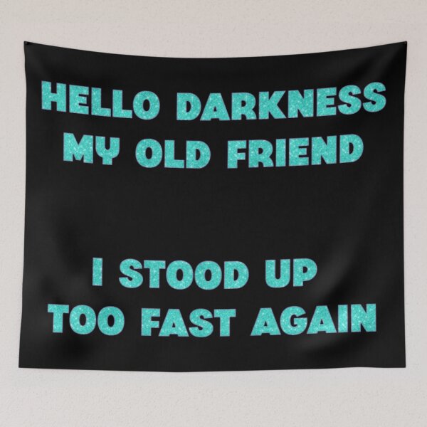 Item preview, Hello Darkness - I Stood Up Too Fast Again designed and sold by KayleeRoseArt.