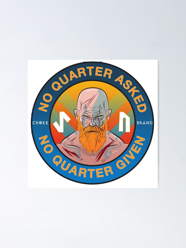 "No Quarter Asked or Given" Poster for Sale by CHOKEBRAND Redbubble