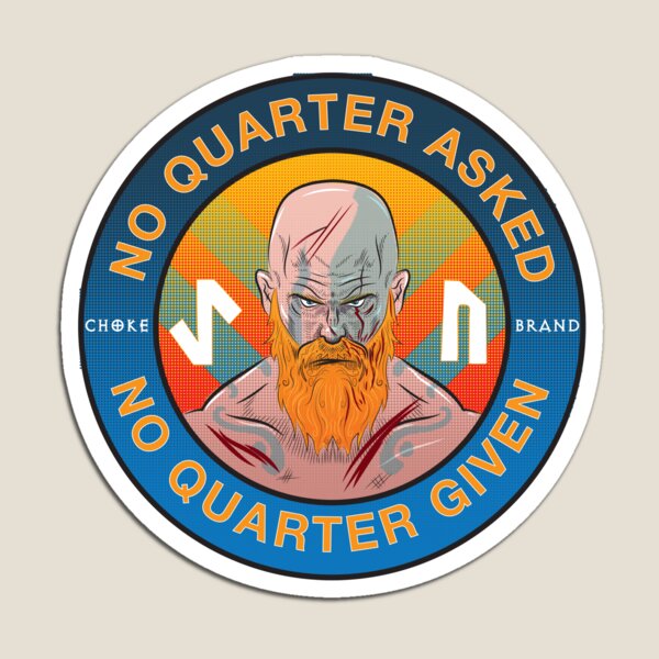 "No Quarter Asked or Given" by CHOKEBRAND Redbubble