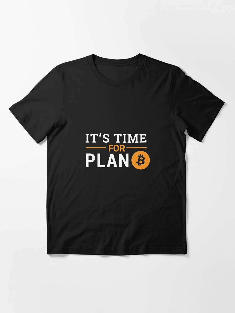 its time for plan b bitcoin womens fitted v binance btc usdt pro