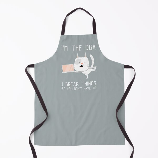 Item preview, I'm the DBA, I break things so you don't have to - Funny Cat Database Architect designed and sold by Circle-Cats.