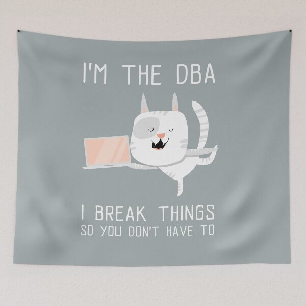 Item preview, I'm the DBA, I break things so you don't have to - Funny Cat Database Architect designed and sold by Circle-Cats.