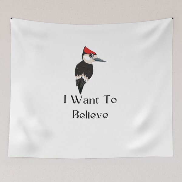 Item preview, I Want To Believe Ivory-Billed Woodpecker designed and sold by JustCrafted.