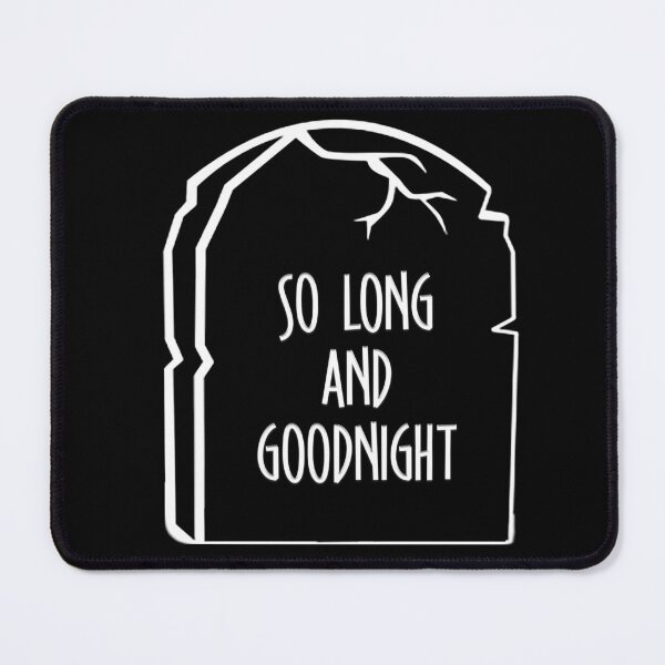 Item preview, SO LONG AND GOODNIGHT (MCR) (WH) designed and sold by Zyroshi.
