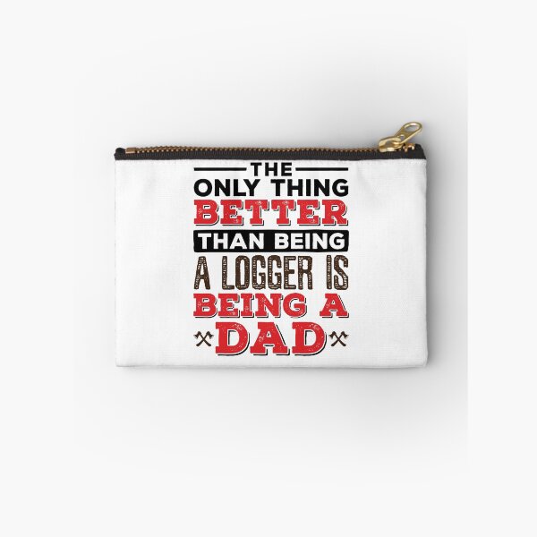 Item preview, The Only Thing Better than Being a Logger Is Being a Dad designed and sold by jaygo.