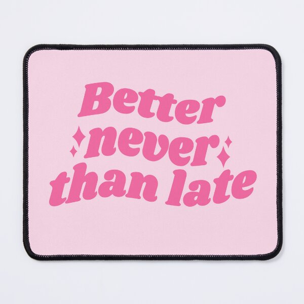 Item preview, Better NEVER than late - pink quote designed and sold by Cre8iveCat.