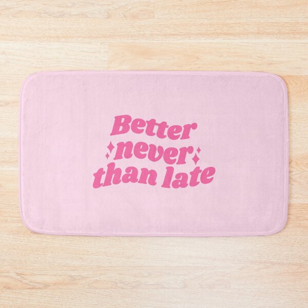 Item preview, Better NEVER than late - pink quote designed and sold by Cre8iveCat.