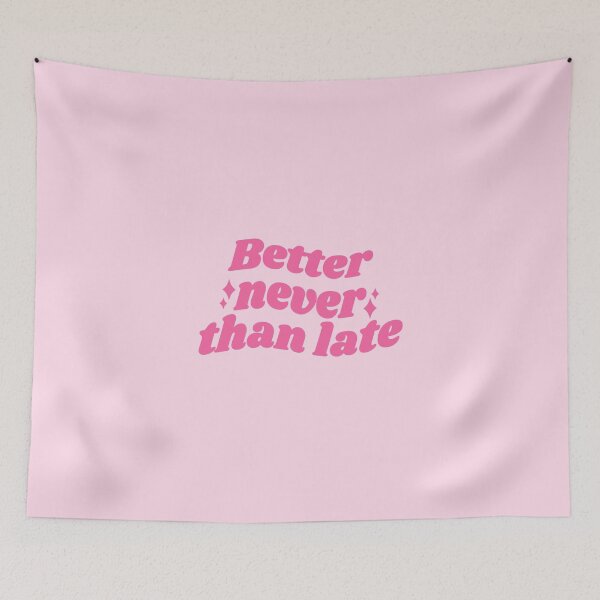 Item preview, Better NEVER than late - pink quote designed and sold by Cre8iveCat.