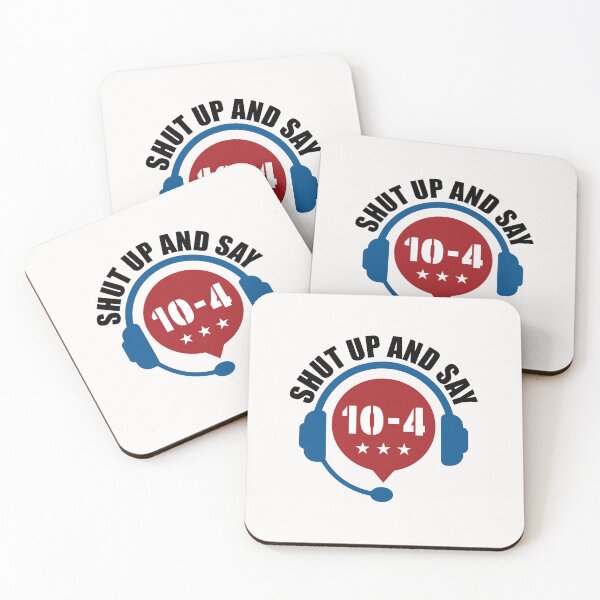 Item preview, Shut Up and Say 10-4 Funny Dispatcher Dispatcher designed and sold by jaygo.