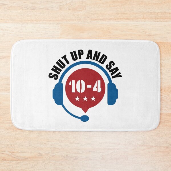 Item preview, Shut Up and Say 10-4 Funny Dispatcher Dispatcher designed and sold by jaygo.