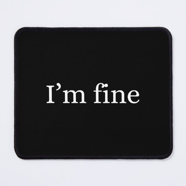 Item preview, I'm fine designed and sold by FrostyRose.