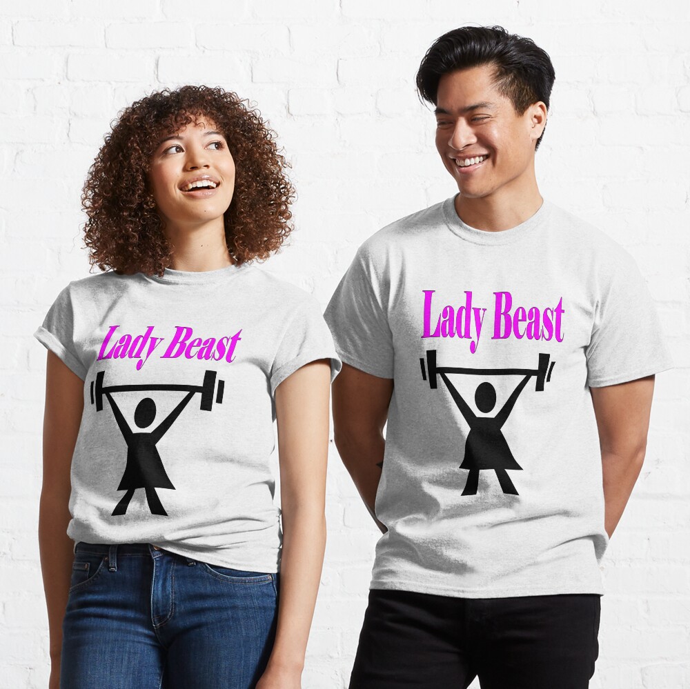 Lady beast, a strong powerful woman that lifts heavy Classic T-Shirt