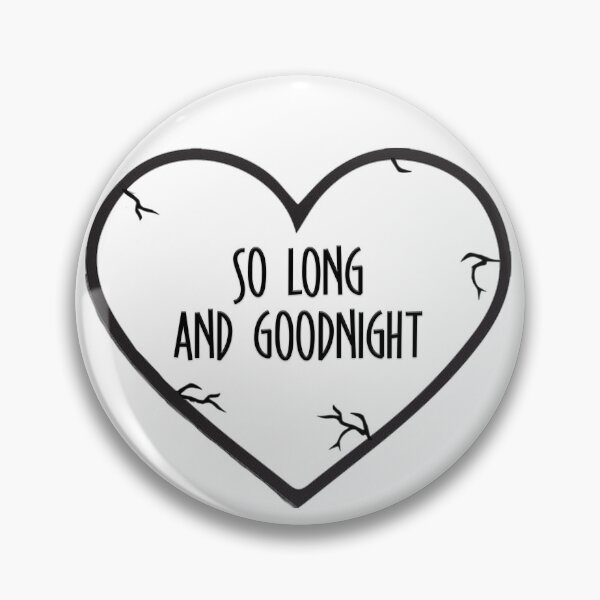 Item preview, SO LONG AND GOODNIGHT (HEART) (MCR) designed and sold by Zyroshi.